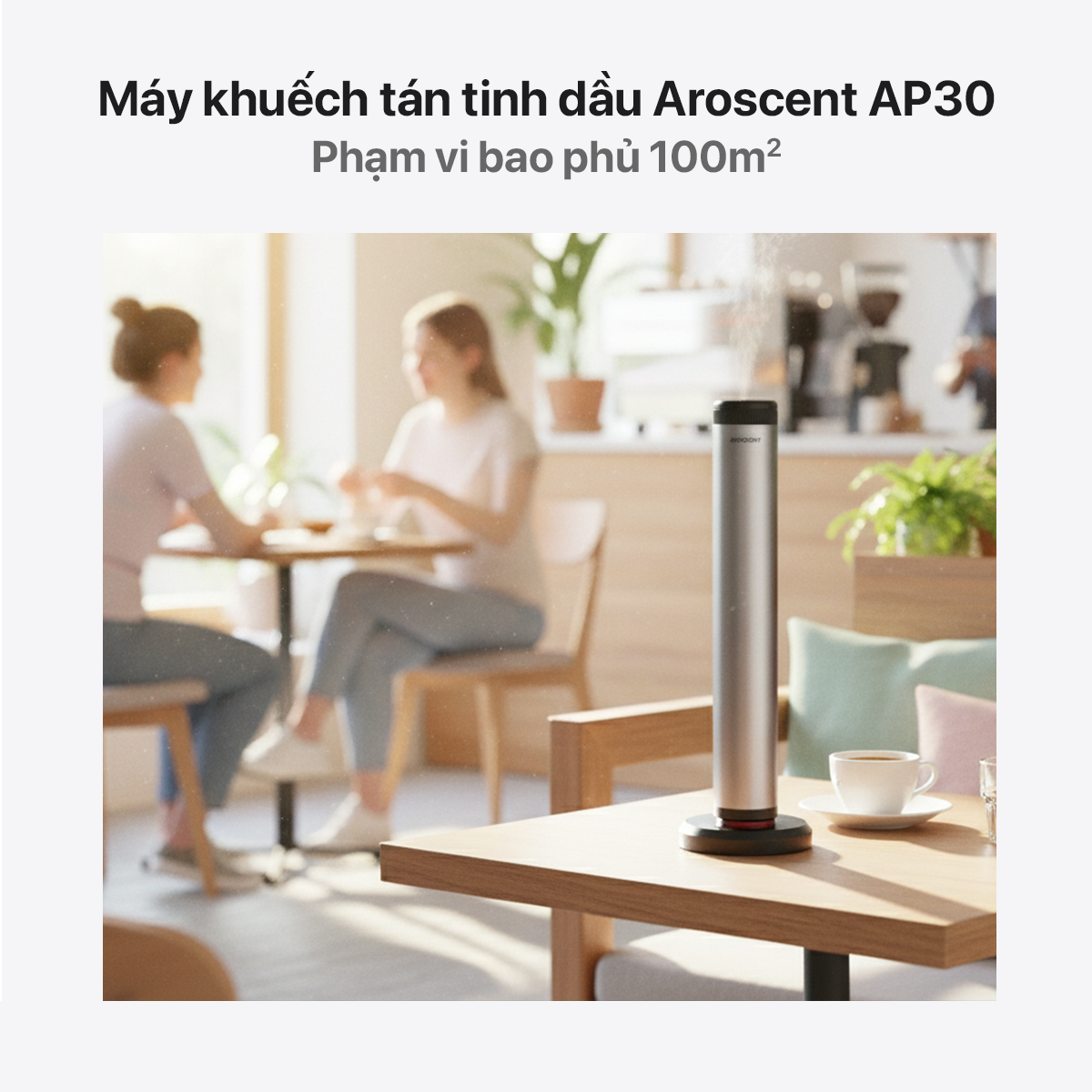 Máy khuếch tán hương AP30 lan tỏa hương thơm ở không gian rộng