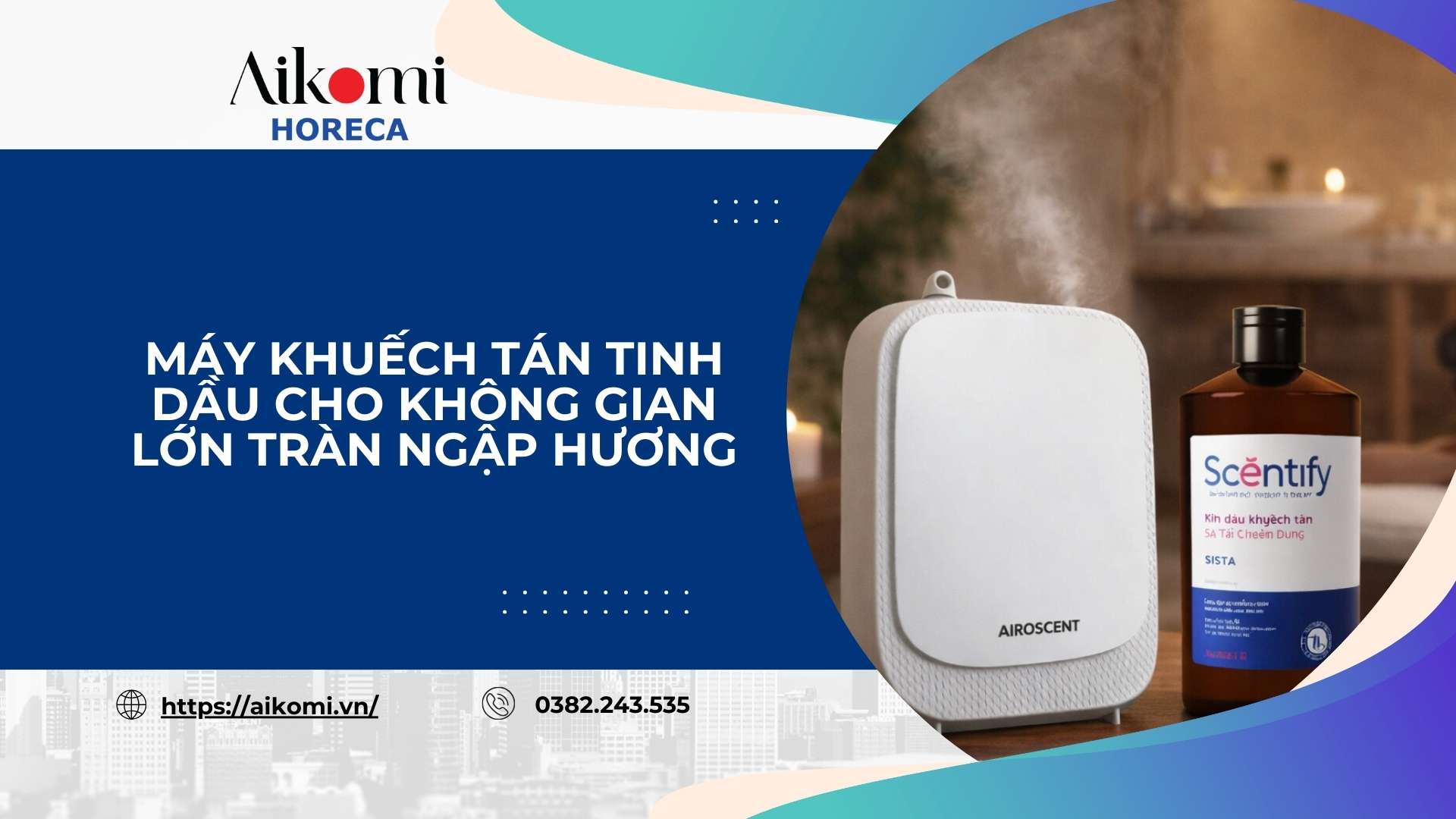 Máy Khuếch Tán Tinh Dầu Cho Không Gian Lớn Tràn Ngập Hương