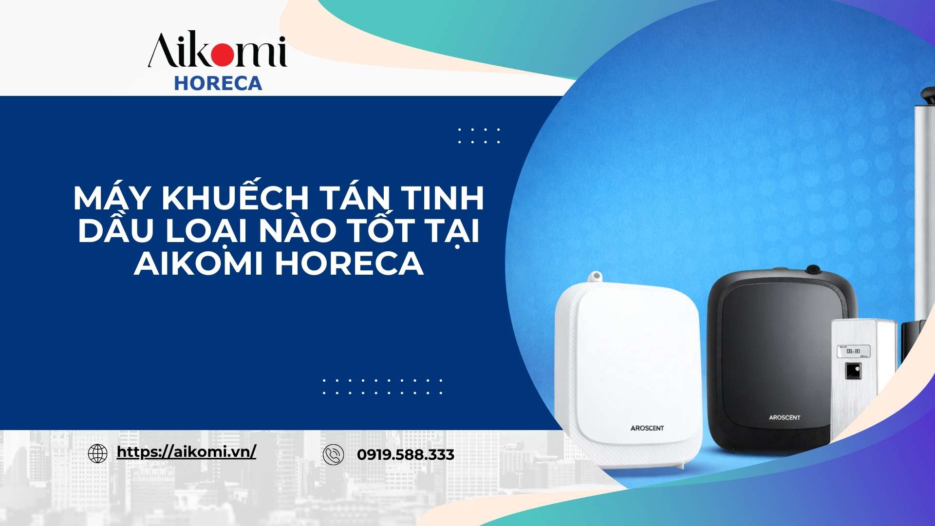 Máy Khuếch Tán Tinh Dầu Loại Nào Tốt Tại Aikomi Horeca