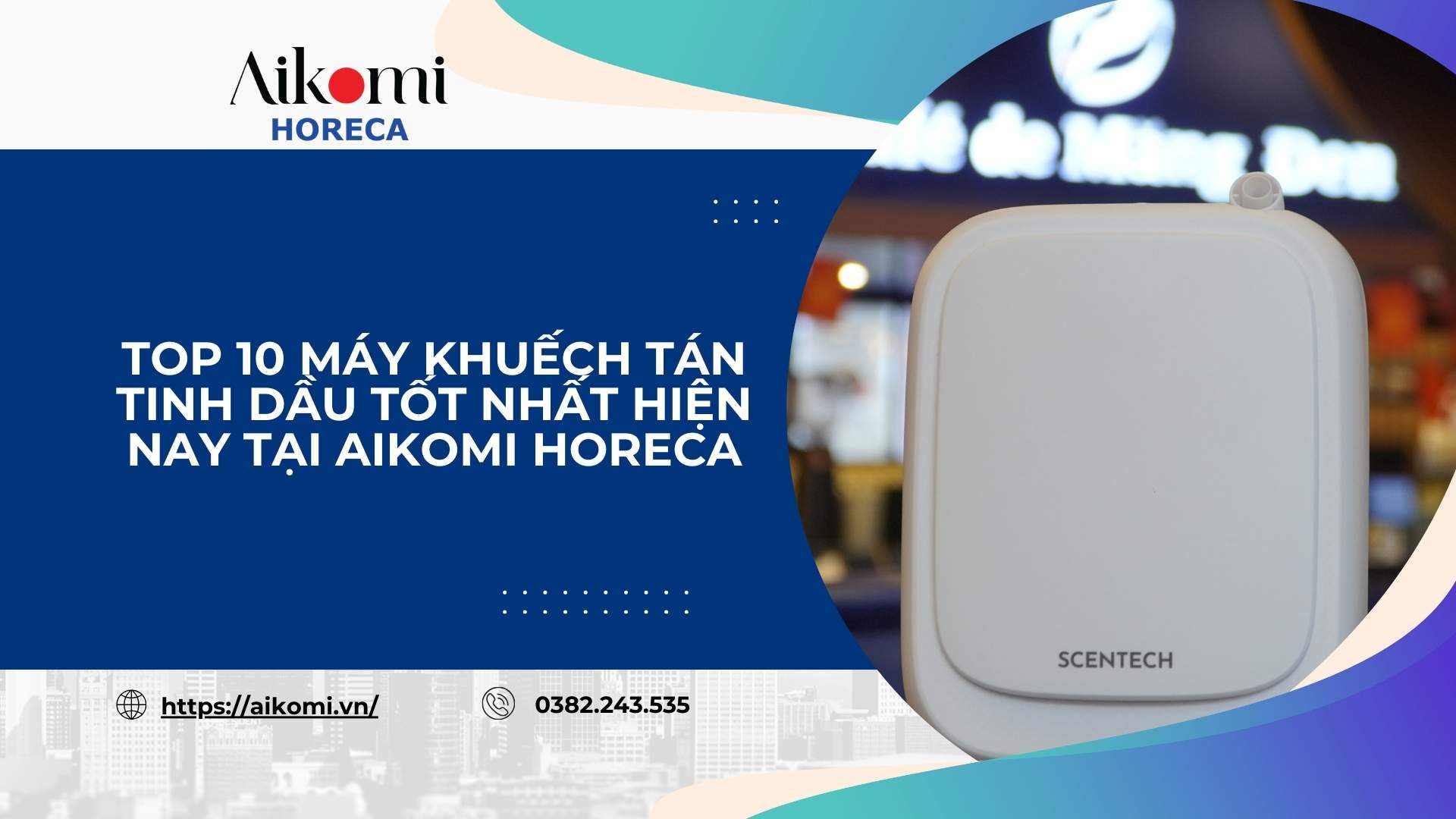 Top 10 Máy Khuếch Tán Tinh Dầu Tốt Nhất Hiện Nay Tại Aikomi Horeca