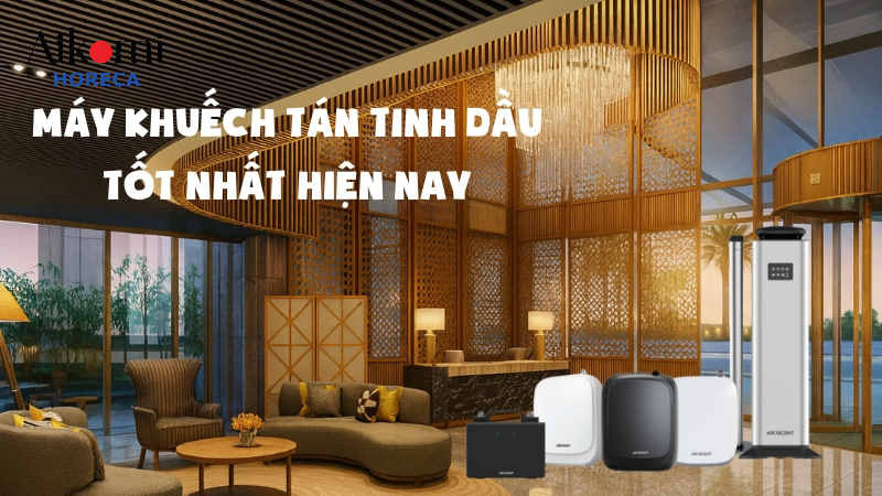 Máy khuếch tán tinh dầu tốt nhất hiện nay tạo mùi hương tinh tế khắp không gian