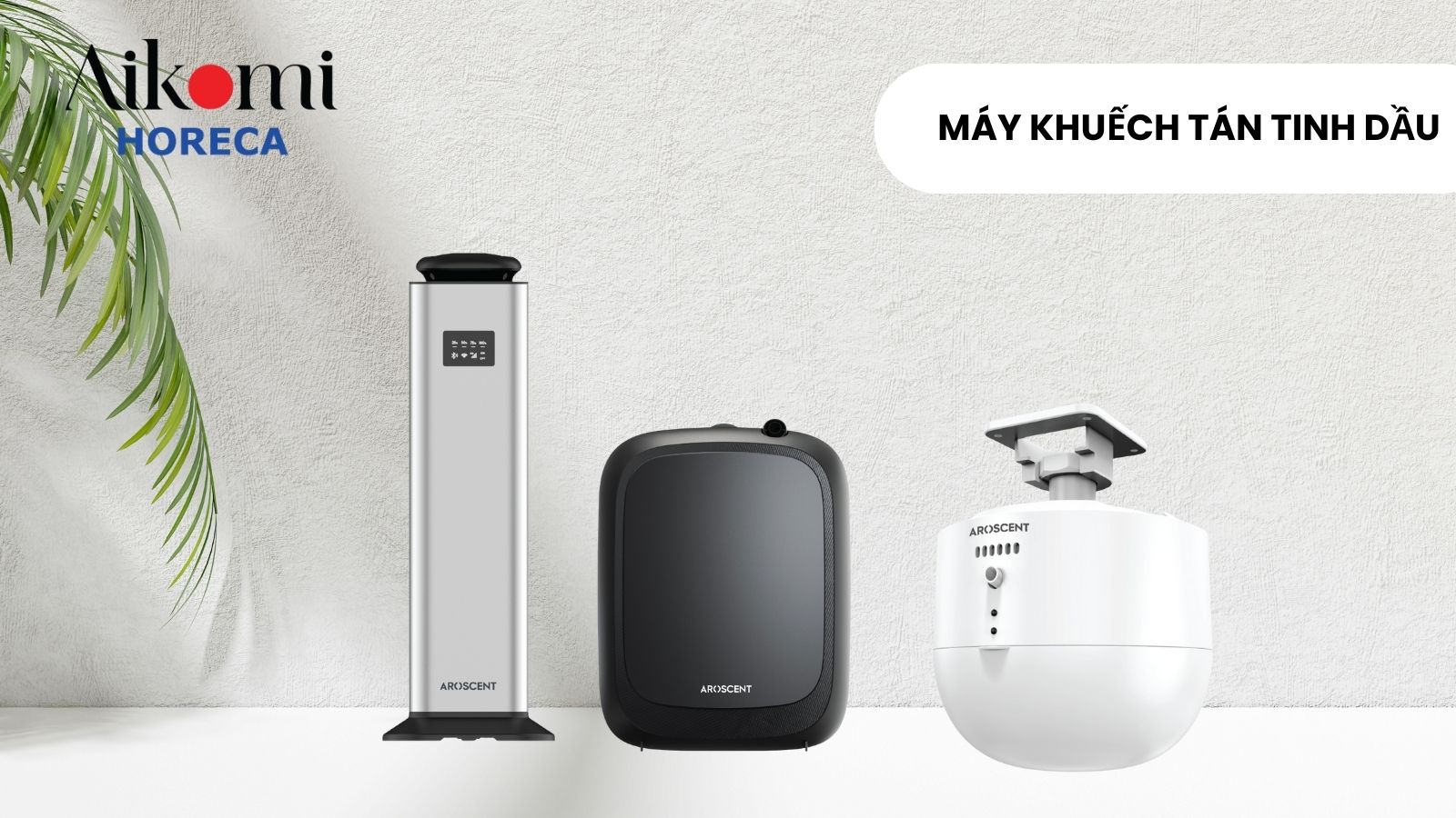 Aikomi Horea - Đơn vị cung cấp máy khuếch tán tinh dầu uy tín