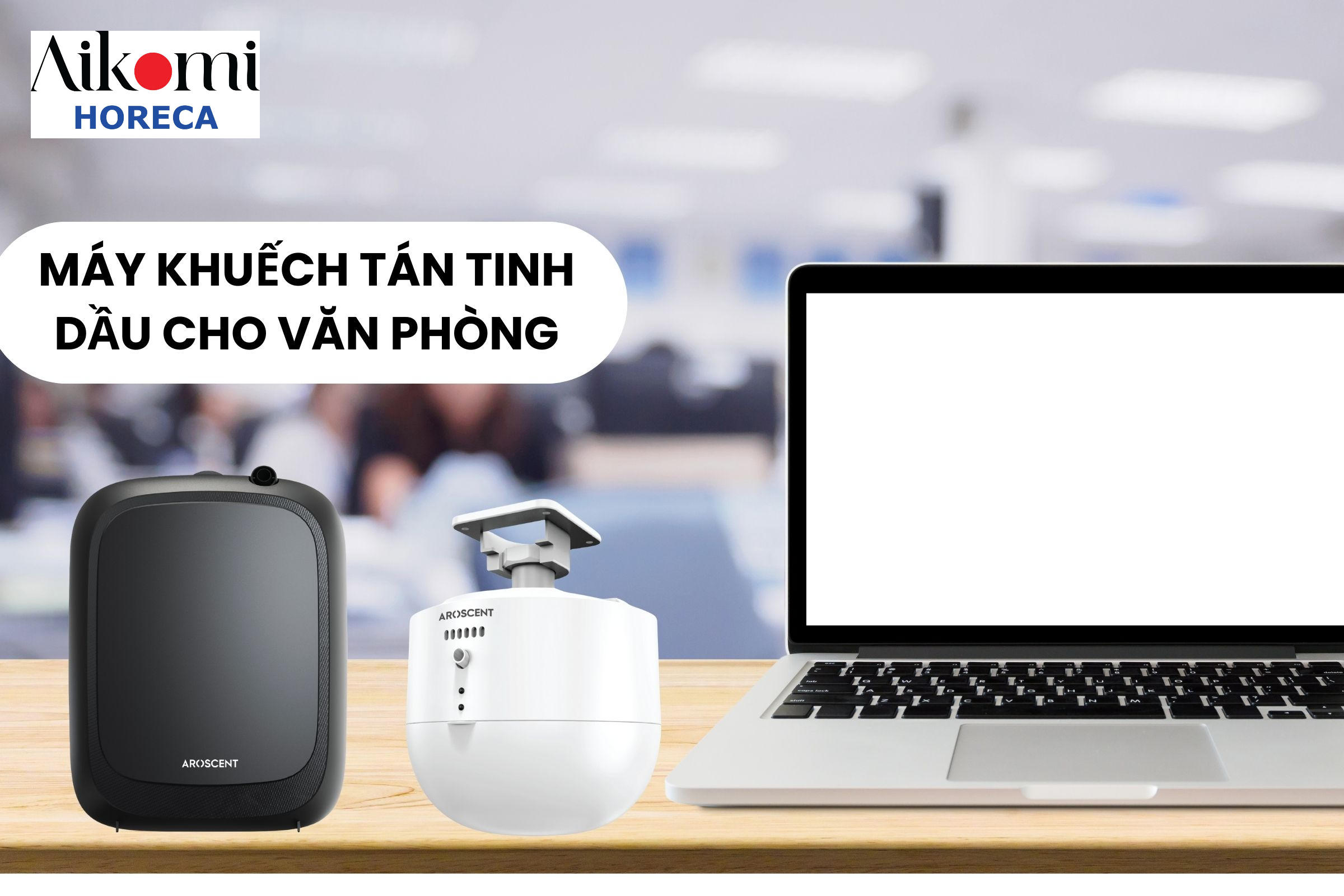 Máy Khuếch Tán Tinh Dầu Cho Văn Phòng: Tác Dụng & Tiêu Chí Chọn Máy