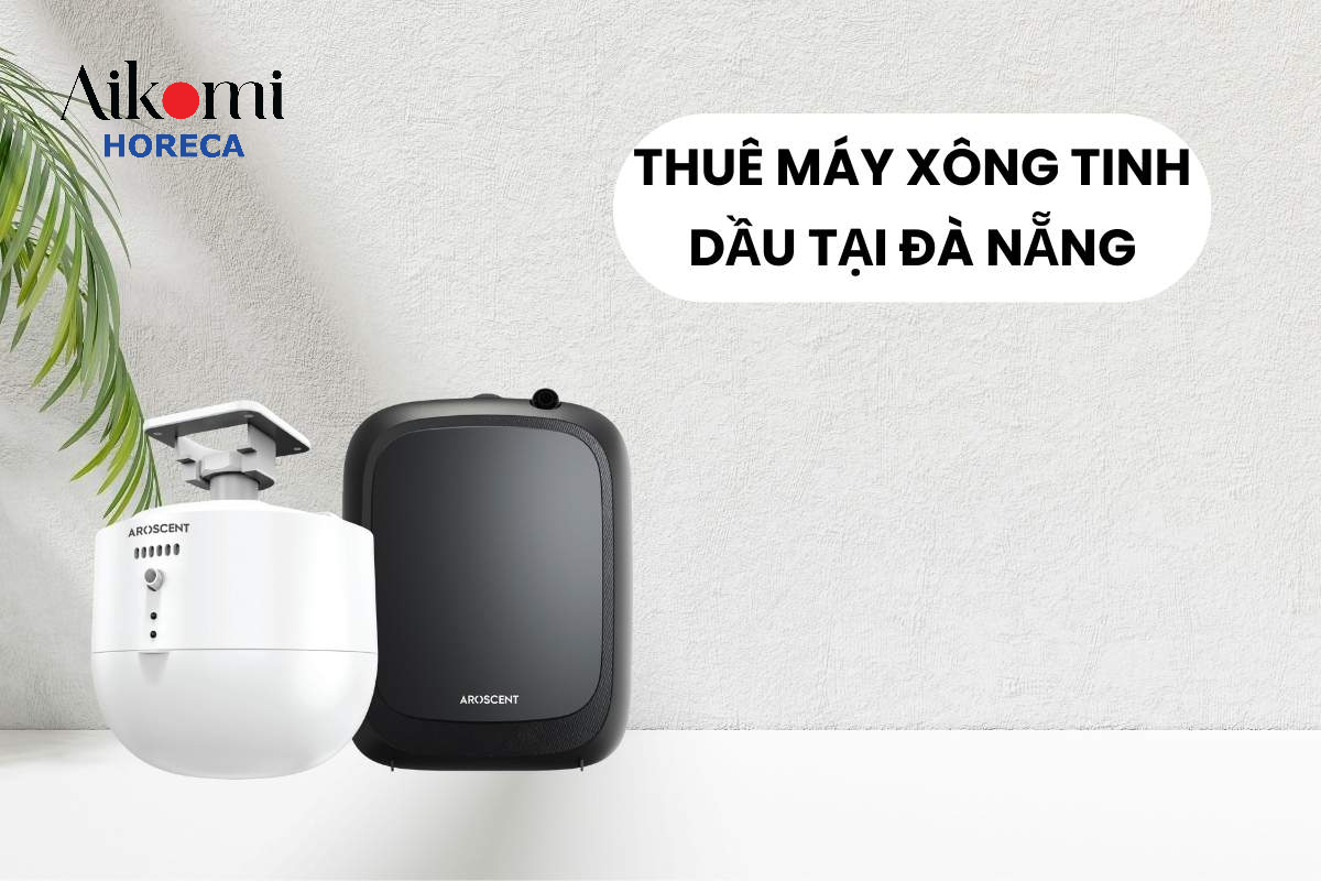 Thuê Máy Xông Tinh Dầu Tại Đà Nẵng, Hà Nội Trọn Gói