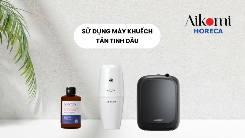 Sử dụng máy khuếch tán tinh dầu