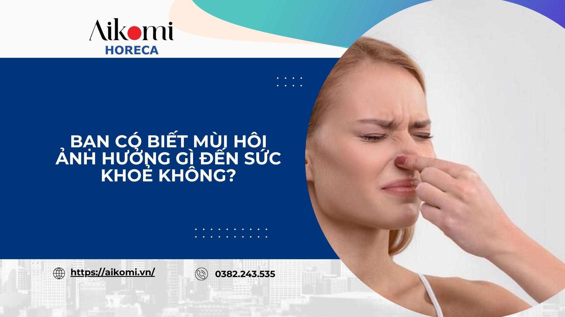 Bạn Có Biết Mùi Hôi Ảnh Hưởng Gì Đến Sức Khoẻ Không?